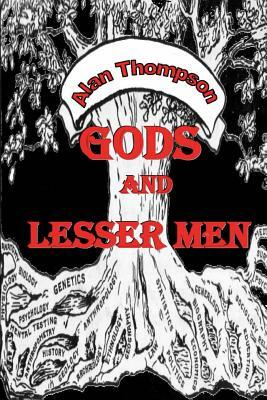 Gods and Lesser Men by Alan Thompson