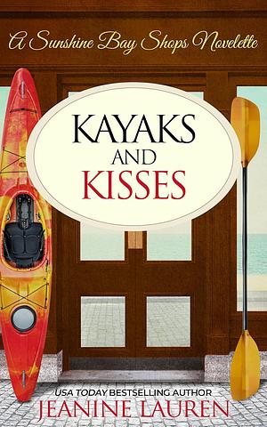 Kayaks and Kisses: A Sunshine Bay Shops Novelette by Jeanine Lauren, Jeanine Lauren