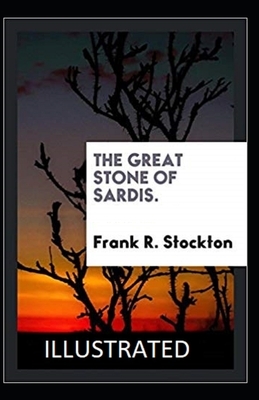 The Great Stone of Sardis Illustrated by Frank R. Stockton