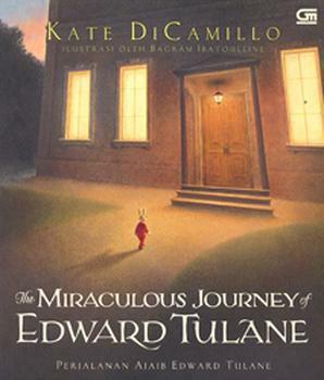 The Miraculous Journey of Edward Tulane - Perjalanan Ajaib Edward Tulane by Kate DiCamillo, Bagram Ibatoulline, Diniarty Pandia