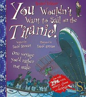 You Wouldn't Want to Sail on the Titanic by David Stewart