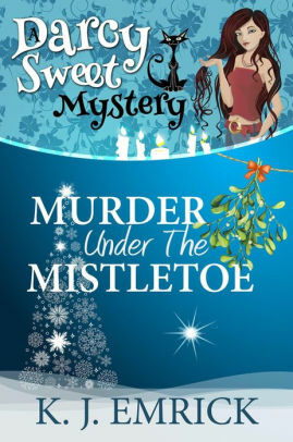 Murder Under the Mistletoe by K. J. Emrick