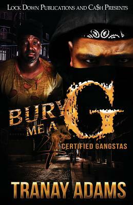 Bury Me A G 4: Certified Gangstas by Tranay Adams