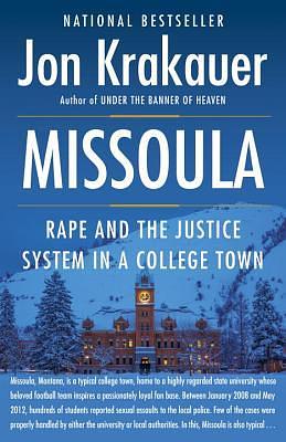 Missoula: Rape and the Justice System in a College Town by Jon Krakauer