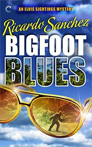 Bigfoot Blues by Ricardo Sanchez
