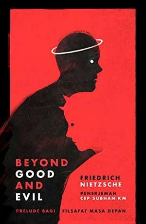 Beyond Good and Evil Prelude Bagi Filsafat Masa Depan by Friedrich Nietzsche