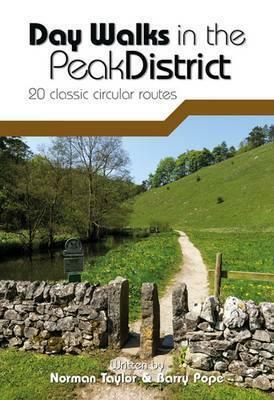 Day Walks in the Peak District: 20 Classic Circular Routes. Norman Taylor & Barry Pope by Norman Taylor