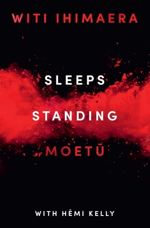 Sleeps Standing: A Story of the Battle of Orakau by Hēmi Kelly, Witi Ihimaera