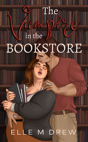 The Vampire in the Bookstore by Elle M. Drew
