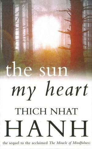 The Sun My Heart: From Mindfulness to Insight Contemplation by Thích Nhất Hạnh