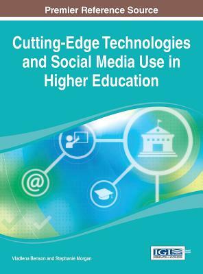 Cutting-Edge Technologies and Social Media Use in Higher Education by Benson