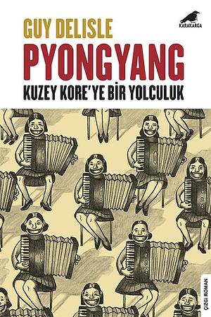 Pyongyang - Kuzey Kore'ye Bir Yolculuk by Zeynep Nuhoğlu, Guy Delisle