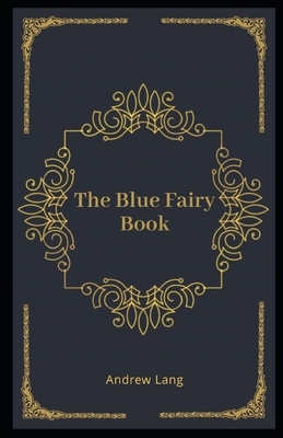 The Blue Fairy Book Illustrated by Andrew Lang