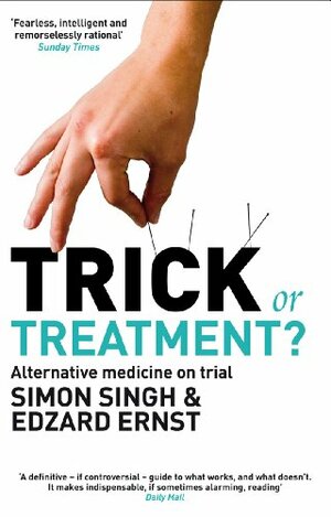 Trick or Treatment?: Alternative Medicine on Trial by Simon Singh