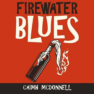 Firewater Blues by Caimh McDonnell