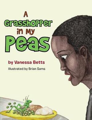 A Grasshopper in My Peas by Vanessa Betts