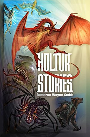 Holtur Stories by Cameron Wayne Smith