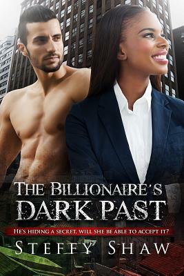 The Billionaire's Dark Past: An Italian BWWM Mafia Romance For Adults by Steffy Shaw