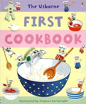 The Usborne First Cookbook by Rebecca Gilpin, Angela Wilkes