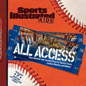 Sports Illustrated Kids All Access: Your Pass to Behind the Scenes Photos of Athletes, Locker Rooms, and More by The Editors of Sports Illustrated Kids