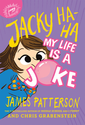 Jacky Ha-Ha: My Life is a Joke: by James Patterson