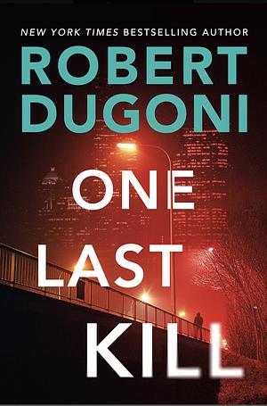 One Last Kill by Robert Dugoni