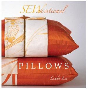 Sew Sensational Pillows by Linda Lee