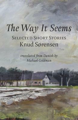 The Way It Seems: Selected Short Stories by Knud Sorensen
