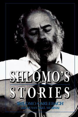 Shlomo's Stories: Selected Tales by Susan Yael Mesinai, Shlomo Carlebach