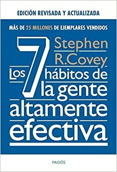 Los 7 Hábitos De La Gente Altamente Efectiva by Stephen R. Covey