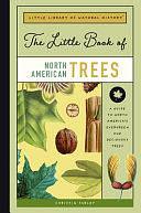 The Little Book of North American Trees: A Guide to North America's Evergreen and Deciduous Trees by Christin Farley