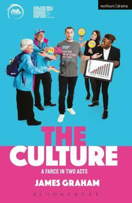 The Culture - A Farce in Two Acts by James Graham
