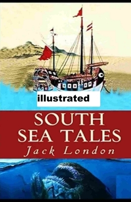 South Sea Tales illustrated by Jack London