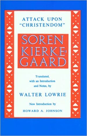 Attack upon Christendom, 1854-1855. by Søren Kierkegaard