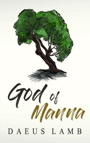God of Manna by Daeus Lamb