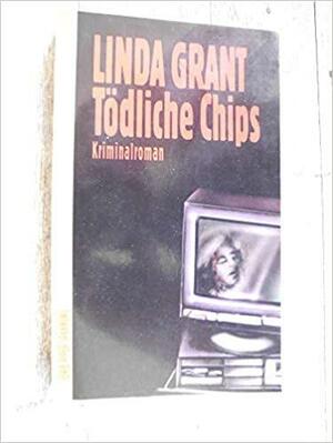Tödliche Chips: Kriminalroman by Linda Grant