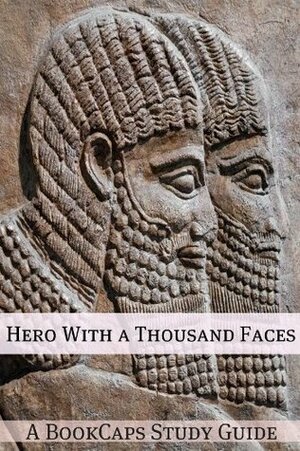 Hero with a Thousand Faces: A BookCaps Study Guide by BookCaps
