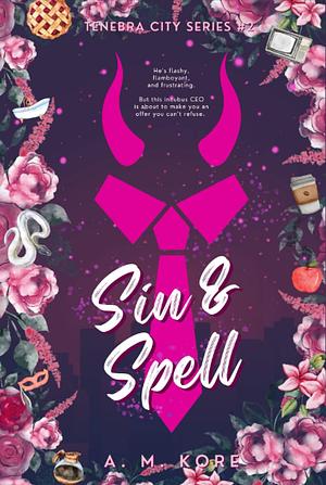 Sin & Spell: A Tenebra City Paranormal Monster CEO Romance by A.M. Kore, A.M. Kore