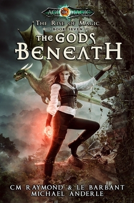 The Gods Beneath: Age Of Magic - A Kurtherian Gambit Series by CM Raymond, Le Barbant