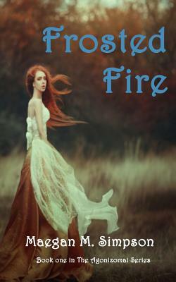 Frosted Fire by Maegan M. Simpson