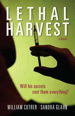 Lethal Harvest by Sandra L. Glahn, William Cutrer