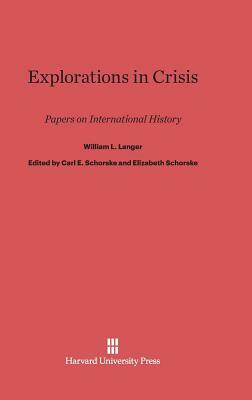 Explorations in Crisis by William L. Langer