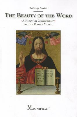 The Beauty of the Word: A Running Commentary on the Roman Missal by Anthony Esolen
