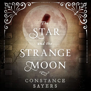 The Star and the Strange Moon by Constance Sayers