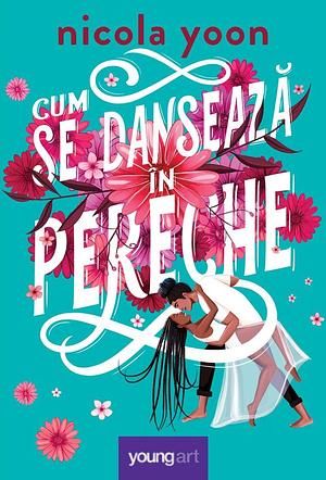 Cum se dansează în pereche by Nicola Yoon