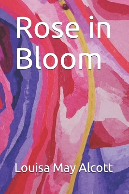 Rose in Bloom by Louisa May Alcott