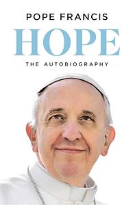 Hope: The Autobiography by Pope Francis