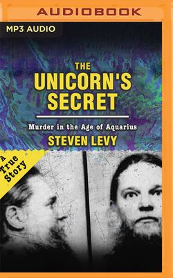 The Unicorn's Secret: Murder in the Age of Aquarius by Steven Levy