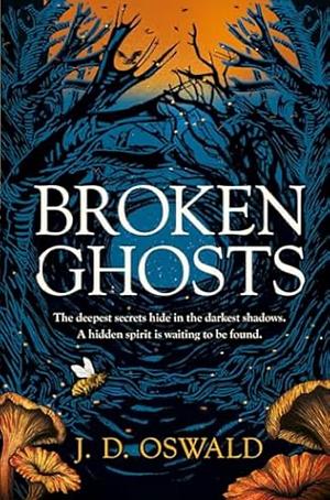 Broken Ghosts: A Haunting, Gothic Coming-of-age Story from the Bestselling Author of the Inspector McLean Series by J D Oswald