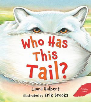 Who Has This Tail? by Erik Brooks, Laura Hulbert